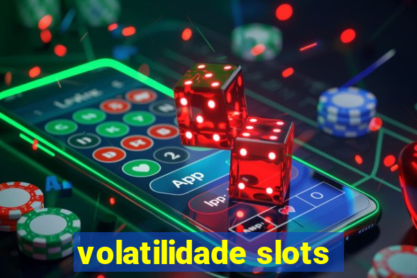 volatilidade slots